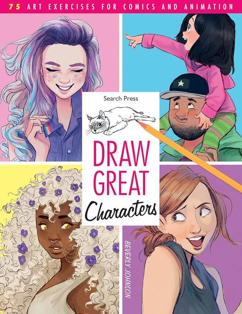 Draw Great Characters : 75 Art Exercises for Comics and Animation