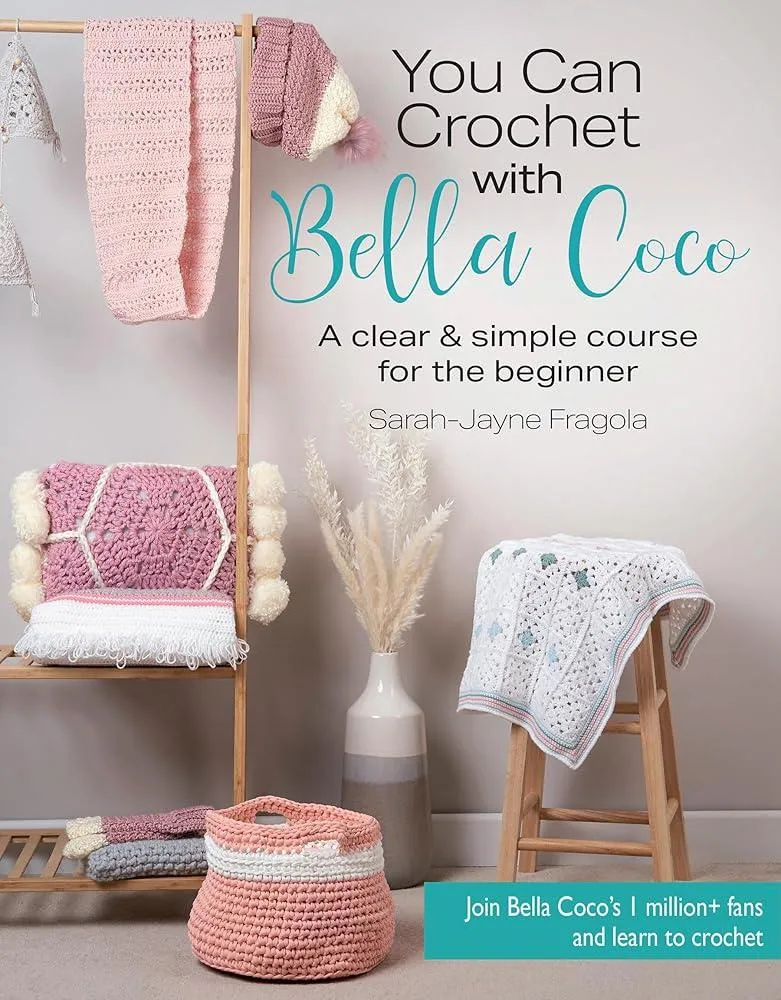 You Can Crochet with Bella Coco : A Clear & Simple Course for the Beginner