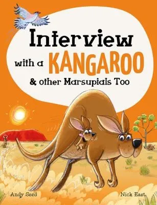 Interview with a Kangaroo : And Other Marsupials Too