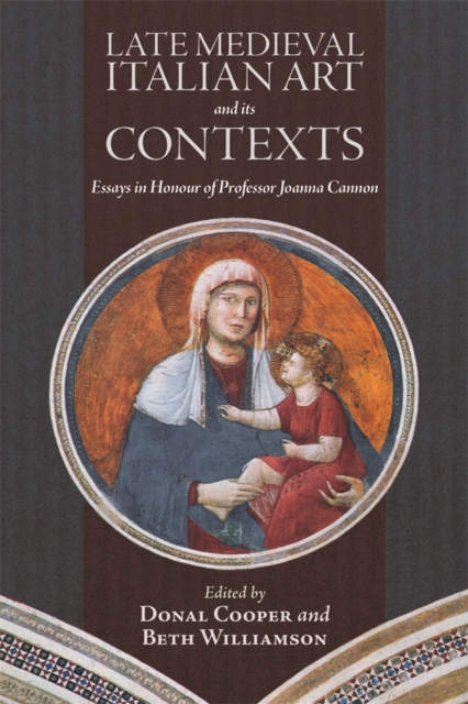 Late Medieval Italian Art and its Contexts