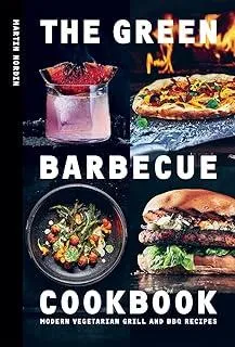 The Green Barbecue Cookbook : Modern Vegetarian Grill and BBQ Recipes