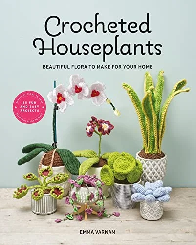 Crocheted Houseplants : Beautiful Flora to Make for Your Home