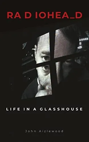 Radiohead : Life in a Glasshouse