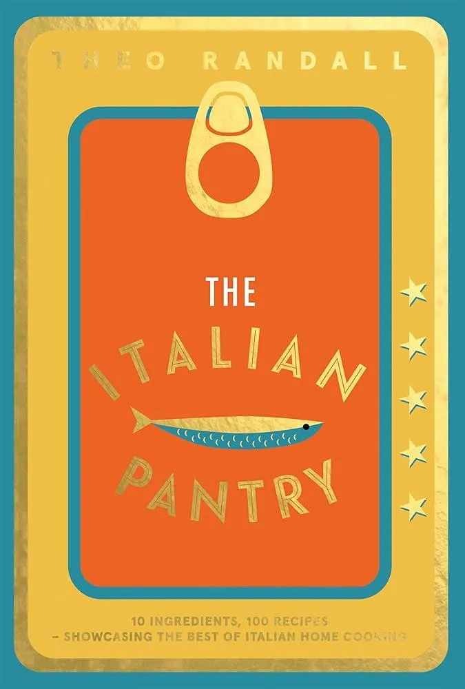 The Italian Pantry : 10 Ingredients, 100 Recipes – Showcasing the Best of Italian Home Cooking