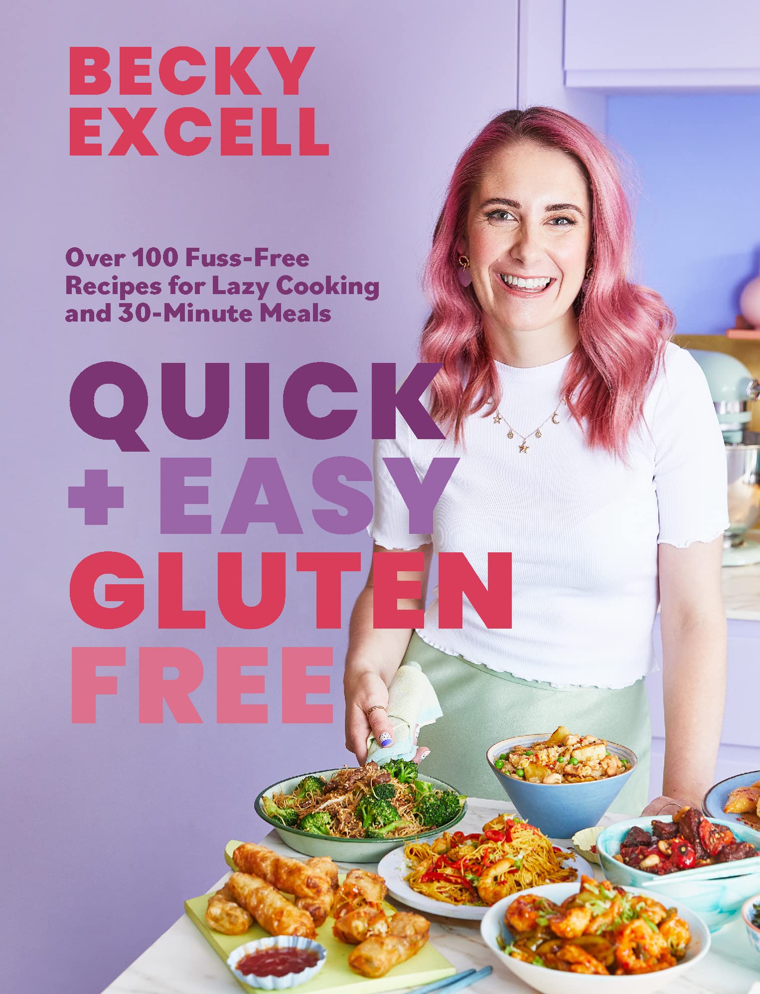 Quick and Easy Gluten Free (The Sunday Times Bestseller) : Over 100 Fuss-Free Recipes for Lazy Cooking and 30-Minute Meals