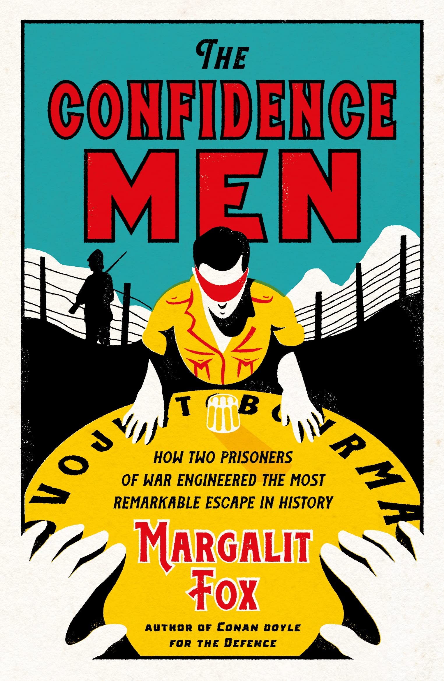 The Confidence Men : How Two Prisoners of War Engineered the Most Remarkable Escape in History