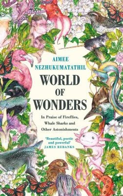 World of Wonders : In Praise of Fireflies, Whale Sharks and Other Astonishments