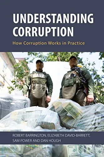 Understanding Corruption : How Corruption Works in Practice