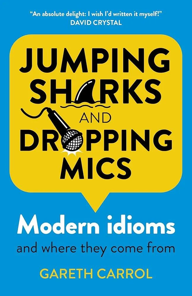 Jumping sharks and dropping mics : Modern idioms and where they come from