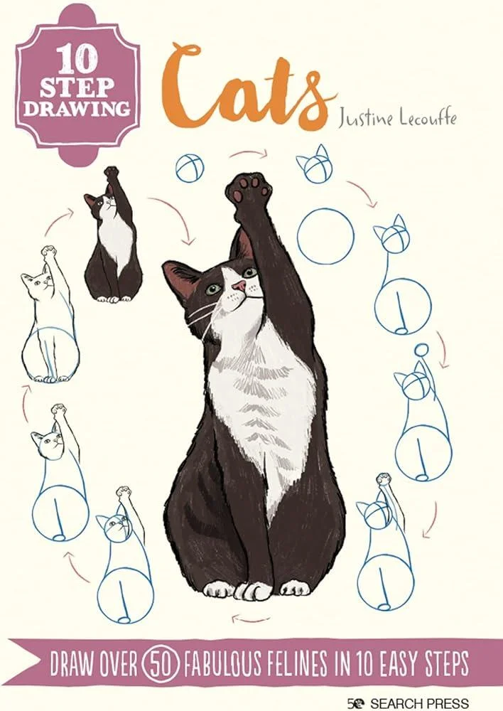 10 Step Drawing: Cats : Draw Over 50 Fabulous Felines in 10 Easy Steps