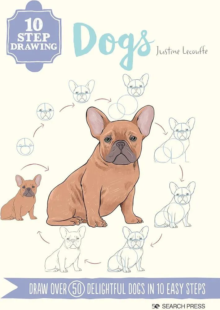 10 Step Drawing: Dogs : Draw Over 50 Delightful Dogs in 10 Easy Steps