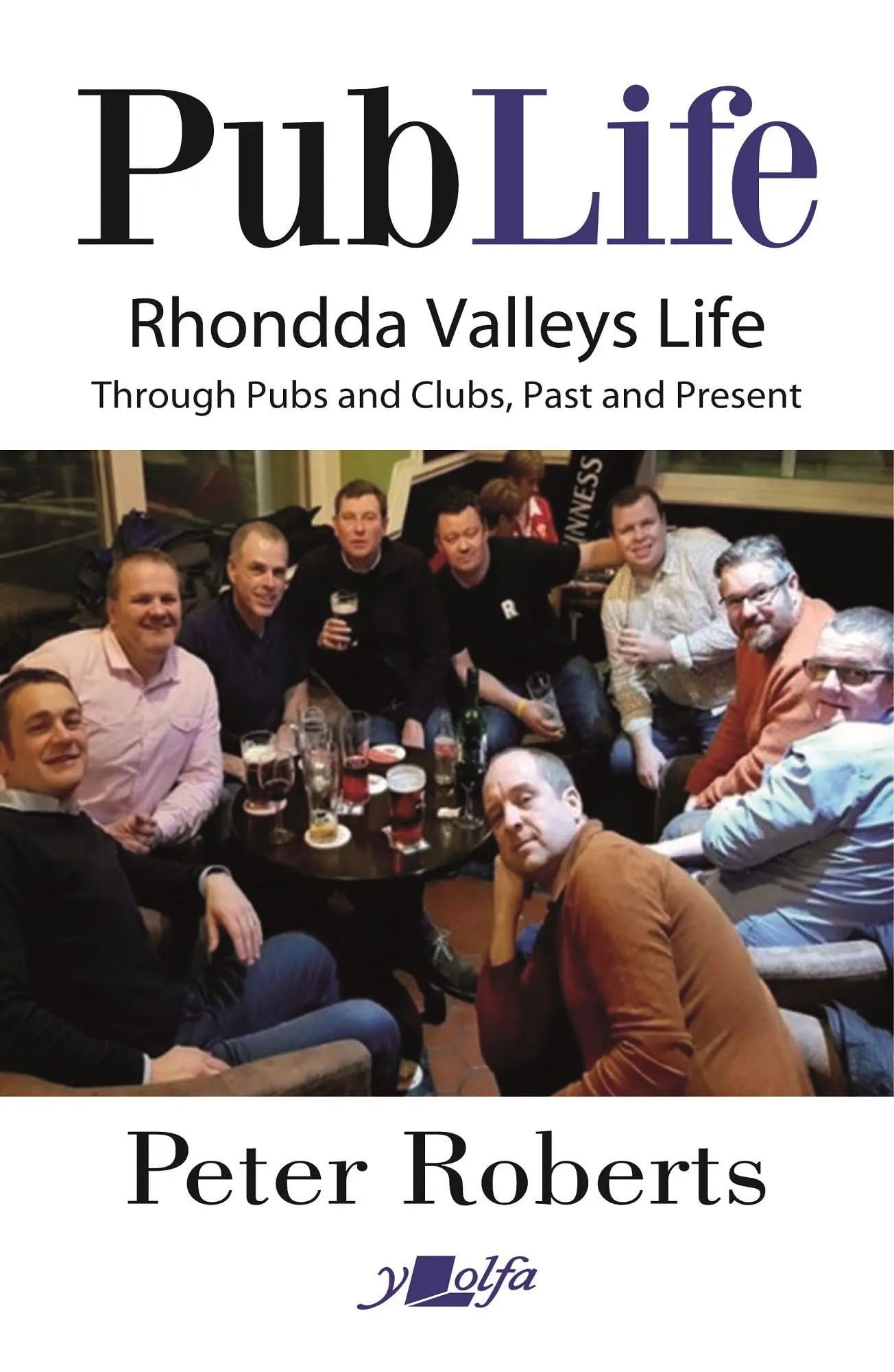 Pub Life - Last Orders at Rhondda Pubs and Clubs past and Present : Last Orders at Rhondda Pubs and Clubs past and Present