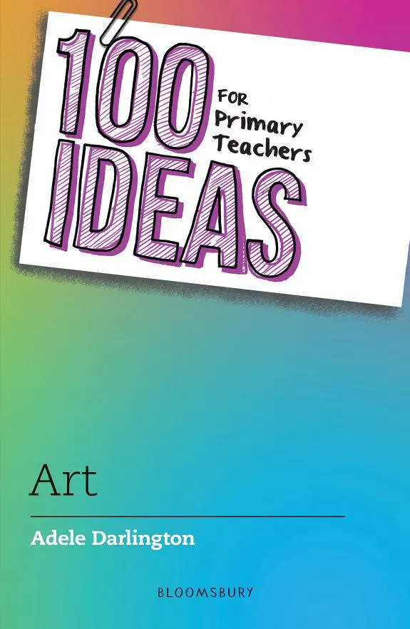 100 Ideas for Primary Teachers: Art