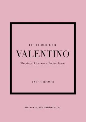 Little Book of Valentino : The story of the iconic fashion house