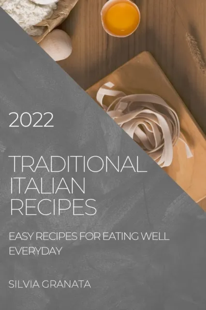 Traditional Italian Recipes - 2022 Edition