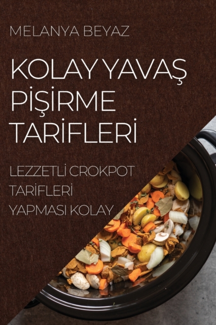 Kolay YavaŞ PİŞİrme Tarİflerİ