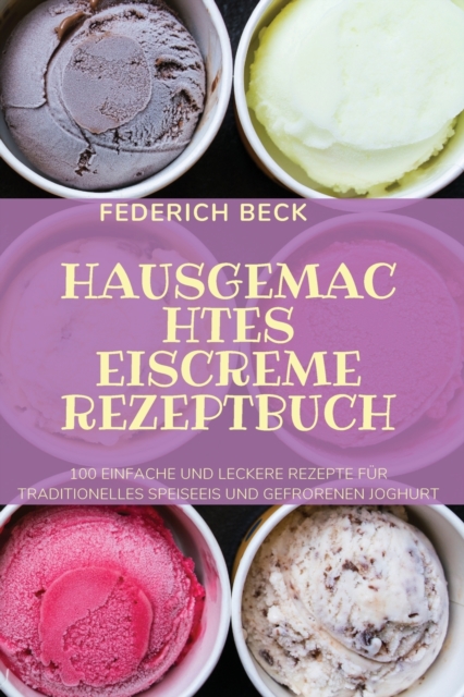Hausgemachtes Eiscreme Rezeptbuch