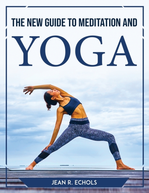 The New Guide to Meditation and Yoga