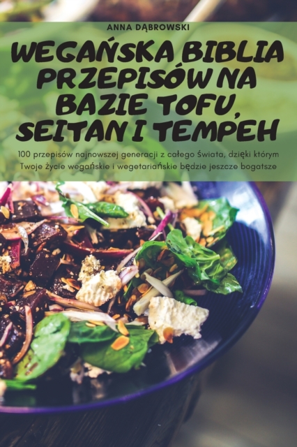 WegaŃska Biblia Przepisow Na Bazie Tofu, Seitan I Tempeh