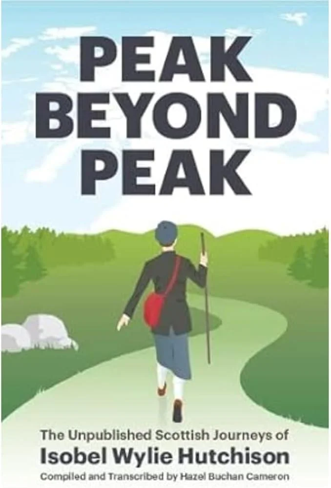 Peak Beyond Peak : The Unpublished Scottish Journeys of Isobel Wylie Hutchison