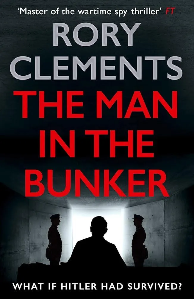 The Man in the Bunker : The bestselling spy thriller that asks what if Hitler had survived?