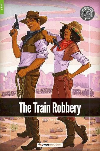 The Train Robbery - Foxton Readers Level 1 (400 Headwords CEFR A1-A2) with free online AUDIO