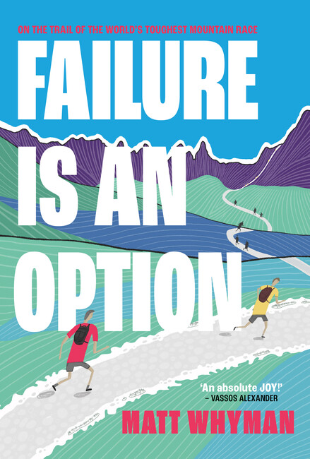 Failure is an Option : On the trail of the world’s toughest mountain race