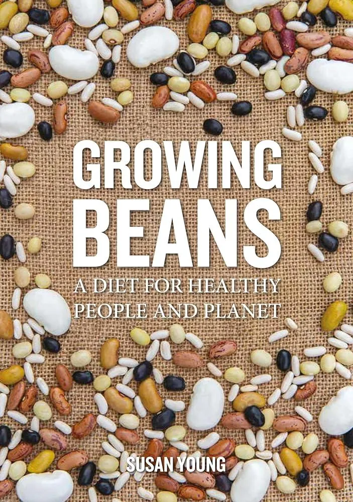 Growing Beans : A Diet for Healthy People & Planet