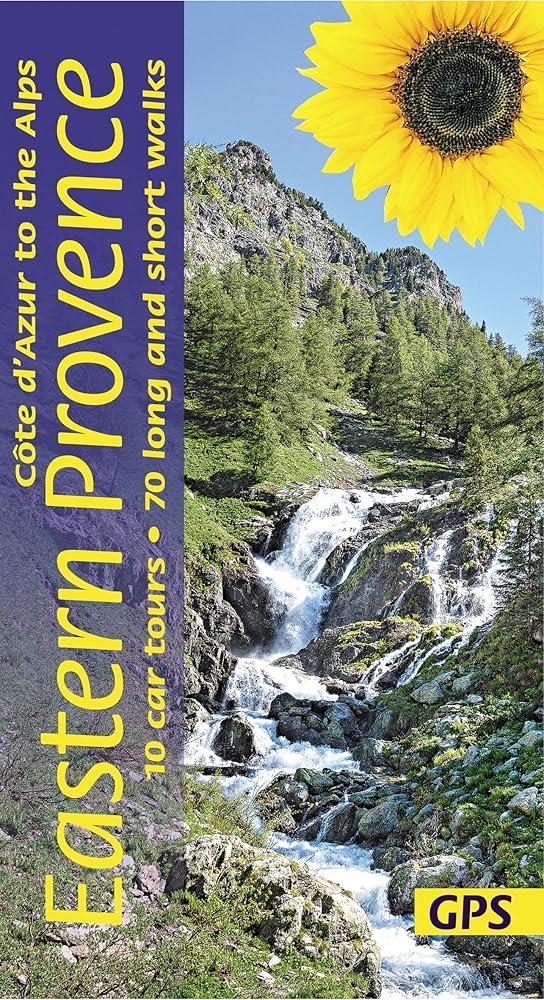 Eastern Provence Sunflower Walking Guide : Cote D’Azur to the Alps: 70 long and short walks with detailed maps and GPS; 10 car tours with pull-out map