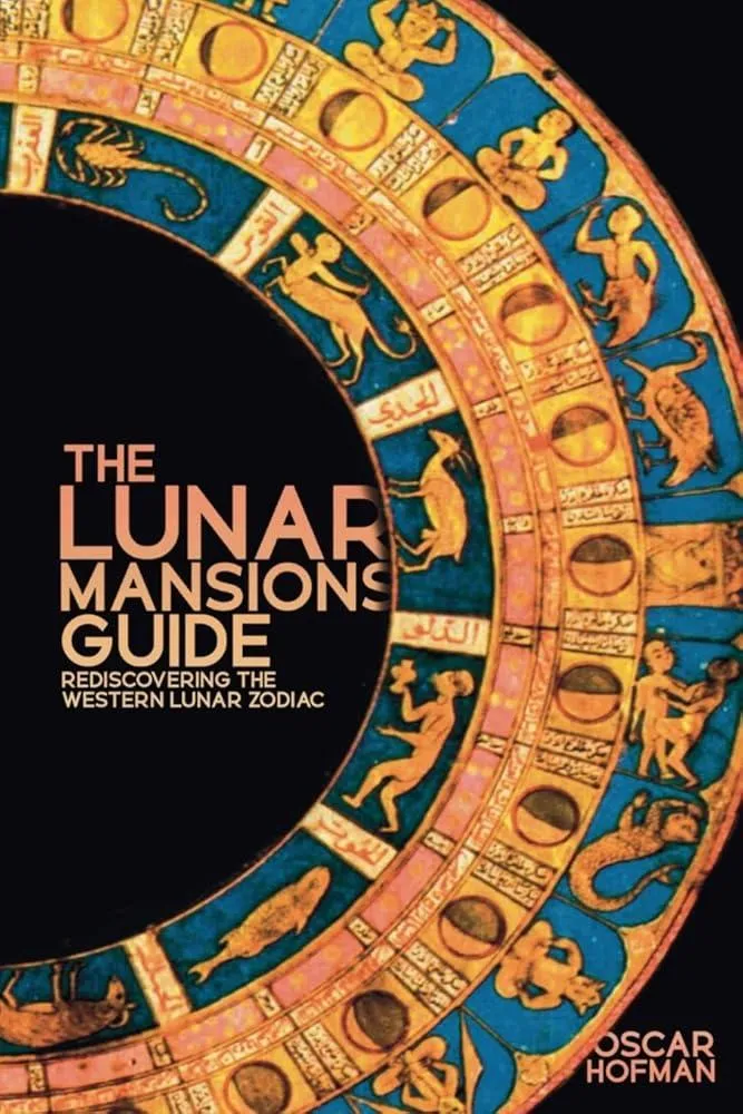 The Lunar Mansions Guide : Rediscovering the Western Lunar Zodiac