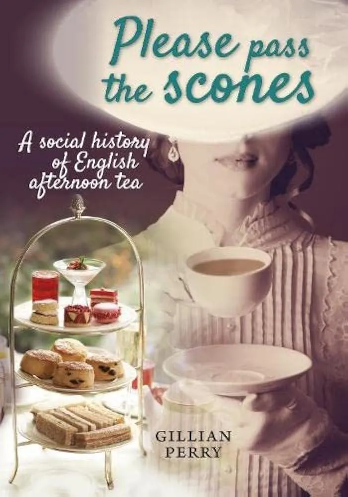 Please pass the scones : A social history of English afternoon tea