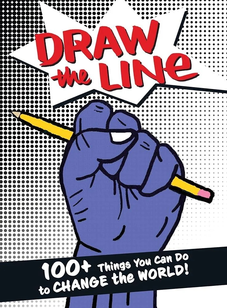 Draw The Line : 100+ Things You Can Do To Change The World!