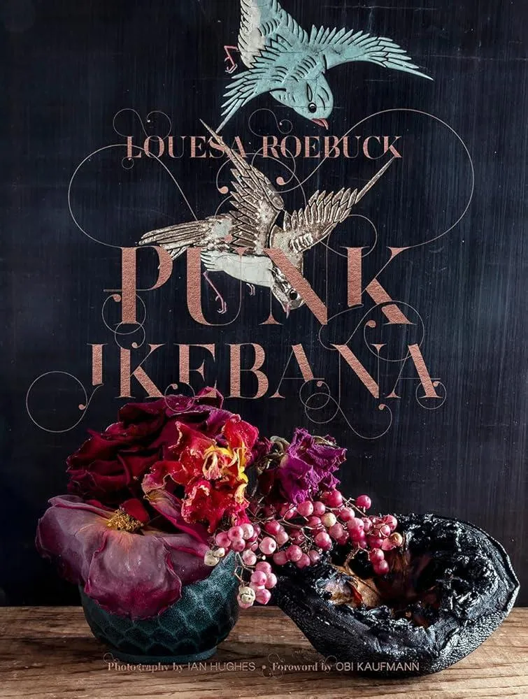 Punk Ikebana : Reimagining the Art of Floral Design