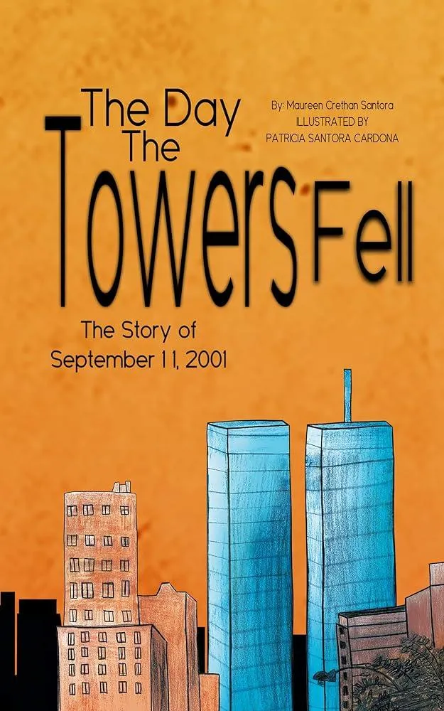 The Day the Towers Fell : The Story of September 11, 2001