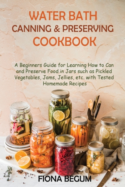 Water Bath Canning and Preserving Cookbook