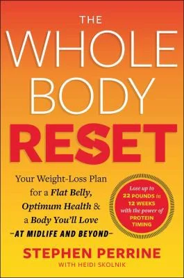 The Whole Body Reset : Your Weight-Loss Plan for a Flat Belly, Optimum Health & a Body You'll Love at Midlife and Beyond