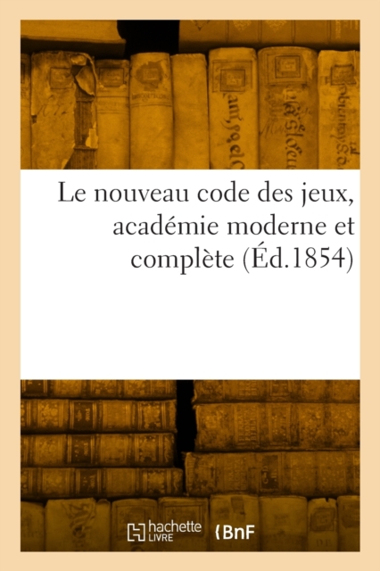 Le nouveau code des jeux, academie moderne et complete
