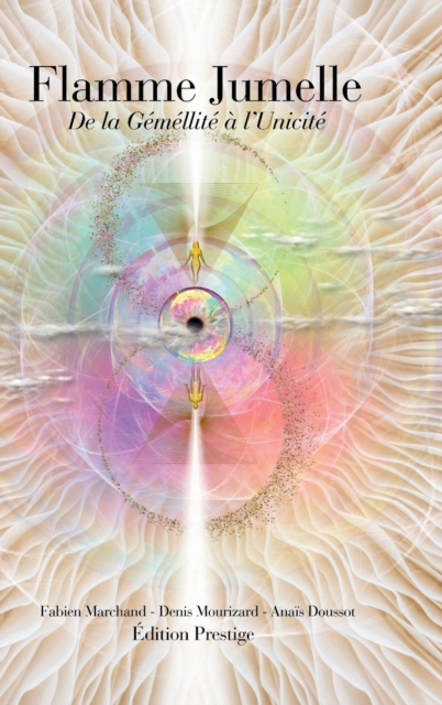 Flamme Jumelle De la Gemellite a l'Unicite - Edition Prestige