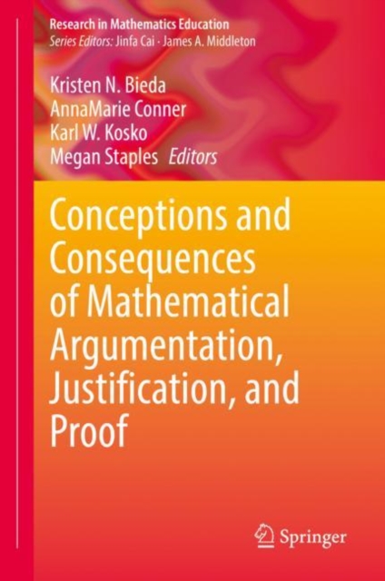 Conceptions and Consequences of Mathematical Argumentation, Justification, and Proof (2021)