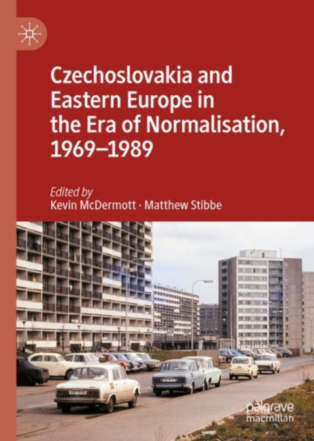Czechoslovakia and Eastern Europe in the Era of Normalisation, 1969-1989 (2022)