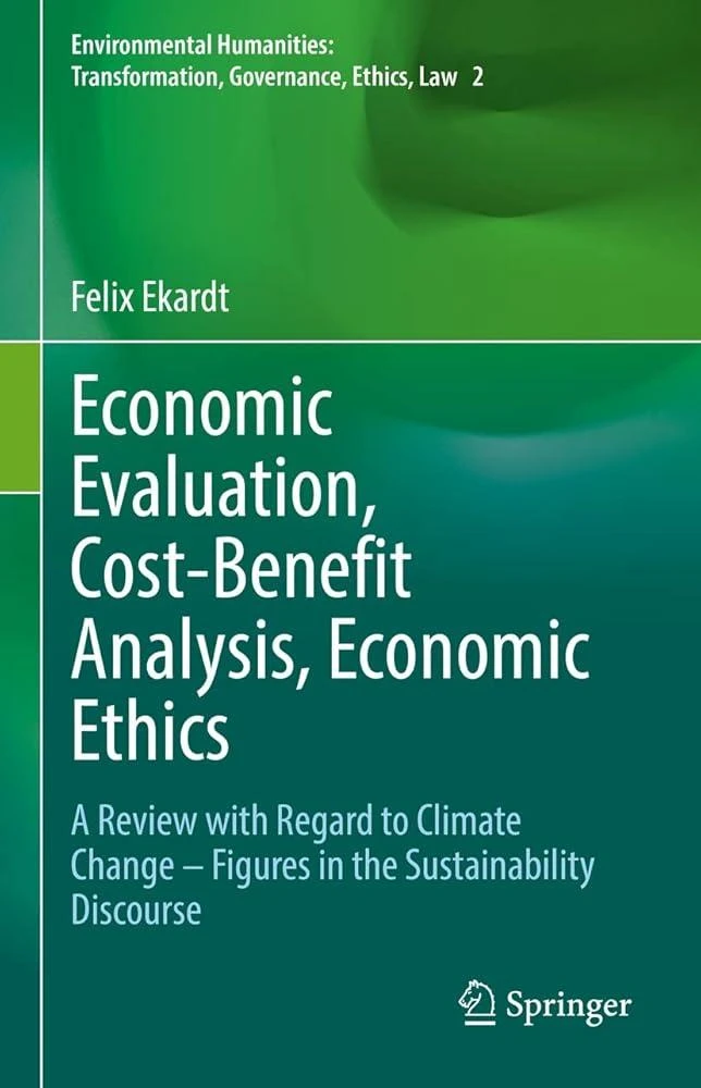 Economic Evaluation, Cost-Benefit Analysis, Economic Ethics : A Review with Regard to Climate Change – Figures in the Sustainability Discourse