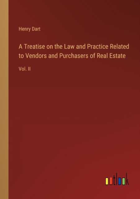 A Treatise on the Law and Practice Related to Vendors and Purchasers of Real Estate