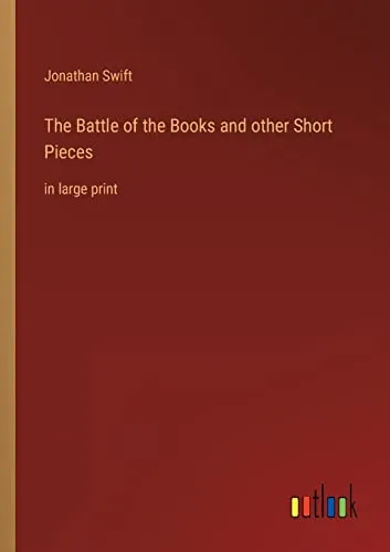 The Battle of the Books and other Short Pieces