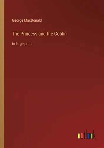 The Princess and the Goblin : in large print