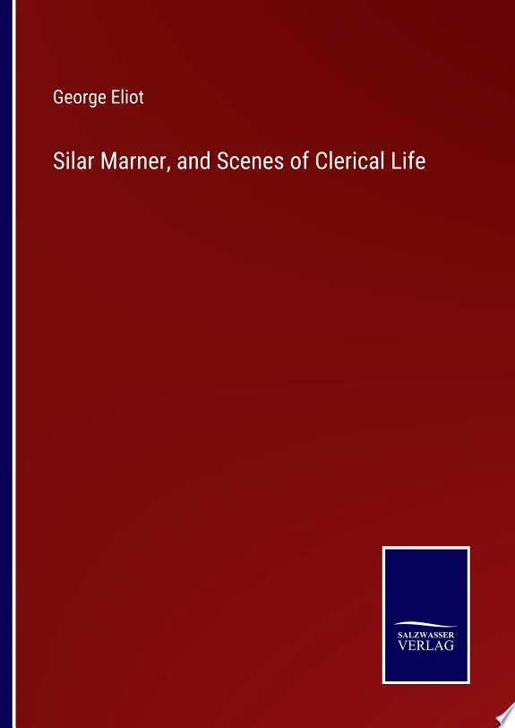 Silar Marner, and Scenes of Clerical Life