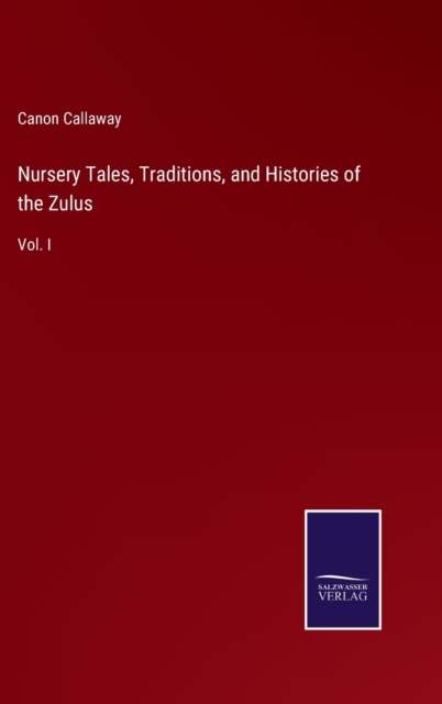 Nursery Tales, Traditions, and Histories of the Zulus