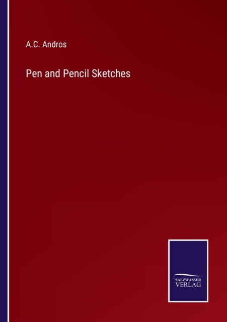 Pen and Pencil Sketches