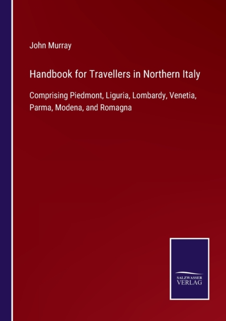 Handbook for Travellers in Northern Italy