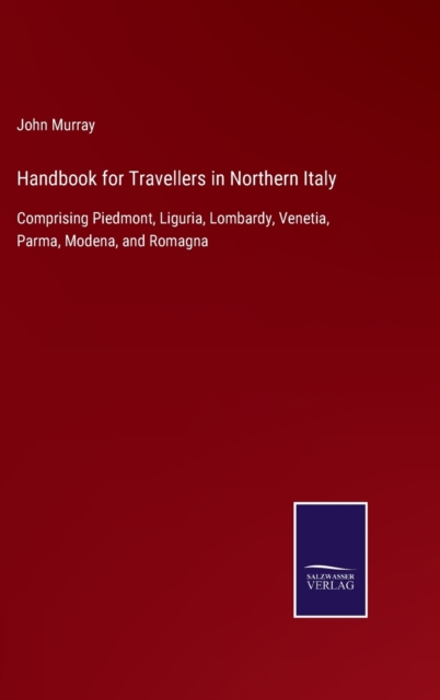 Handbook for Travellers in Northern Italy