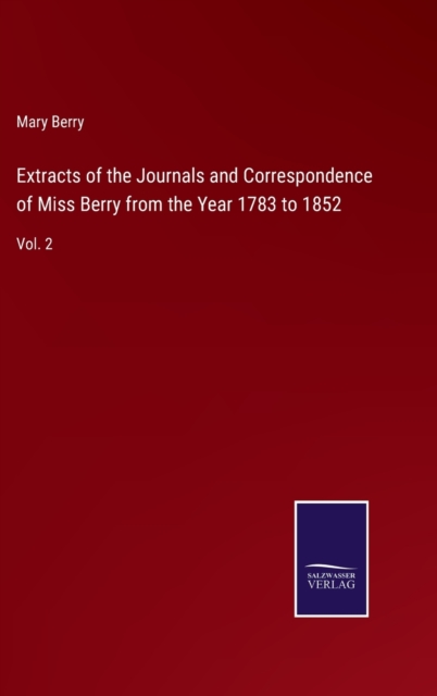 Extracts of the Journals and Correspondence of Miss Berry from the Year 1783 to 1852